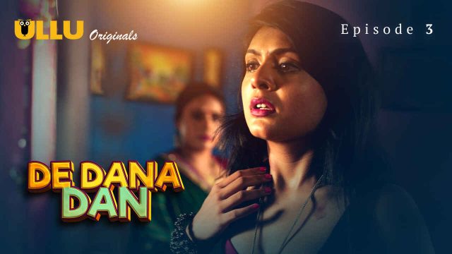 Goyangan Malam Dana Dan: Episode 3 – Nafsu Membara Di Seri Panas Ullu